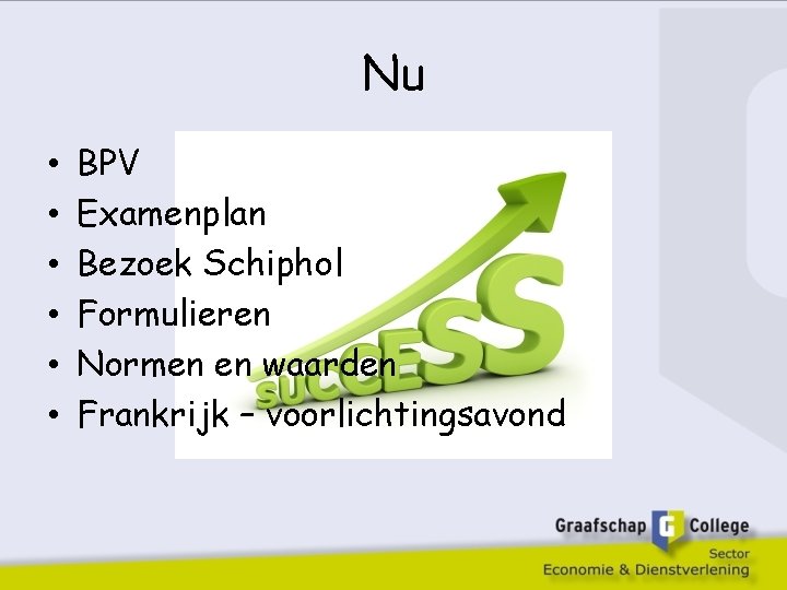 Nu • • • BPV Examenplan Bezoek Schiphol Formulieren Normen en waarden Frankrijk –