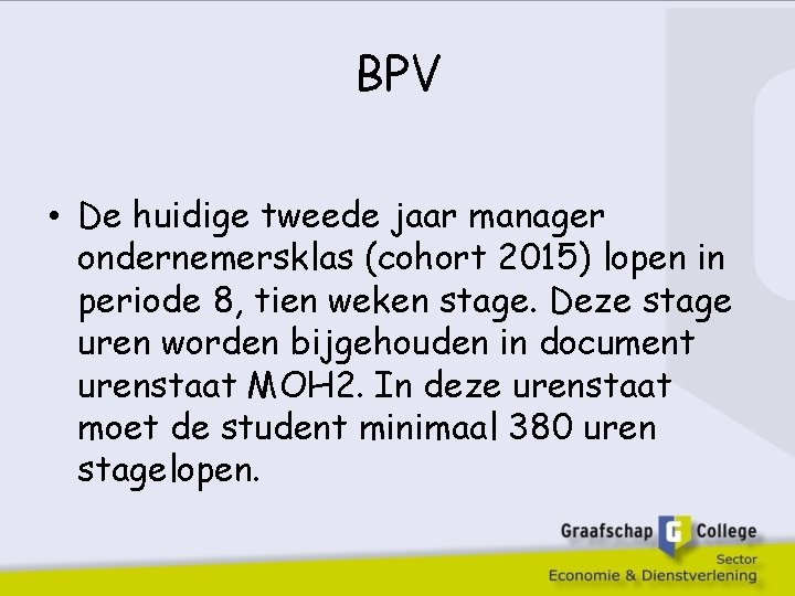 BPV • De huidige tweede jaar manager ondernemersklas (cohort 2015) lopen in periode 8,