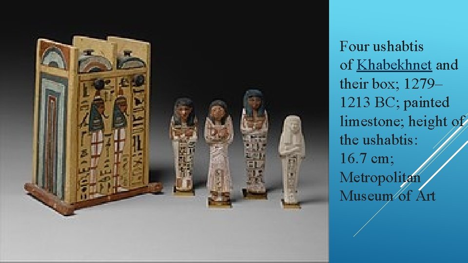 Four ushabtis of Khabekhnet and their box; 1279– 1213 BC; painted limestone; height of