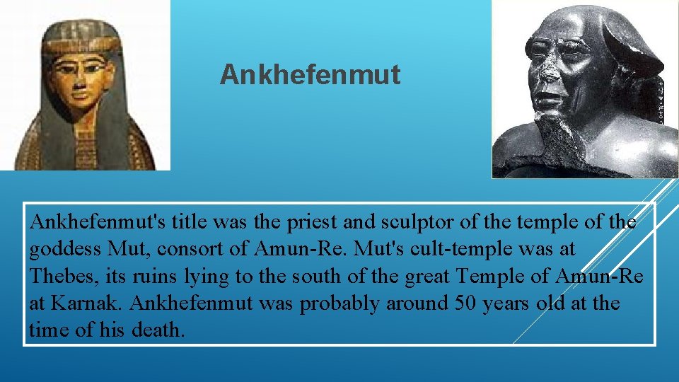 Ankhefenmut's title was the priest and sculptor of the temple of the goddess Mut,