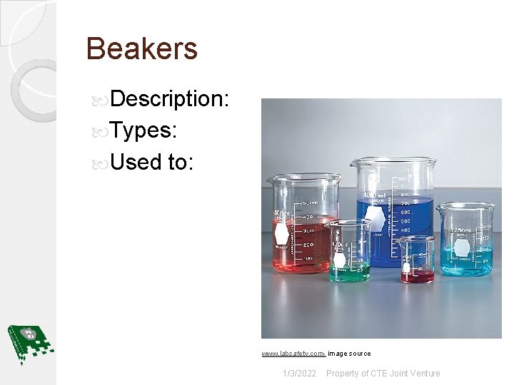 Beakers Description: Types: Used to: www. labsafety. com- image source 1/3/2022 Property of CTE