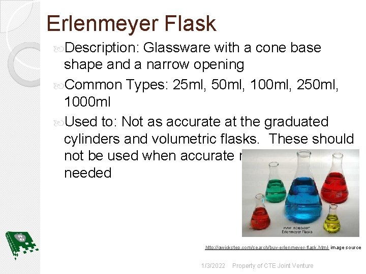 Erlenmeyer Flask Description: Glassware with a cone base shape and a narrow opening Common