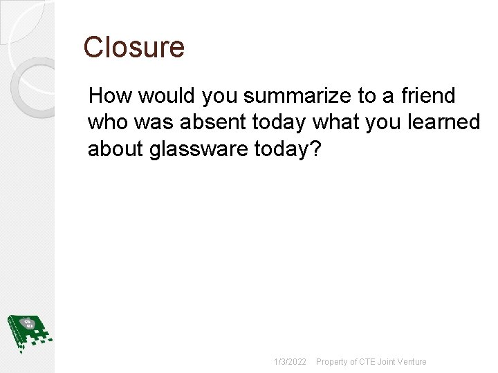 Closure How would you summarize to a friend who was absent today what you