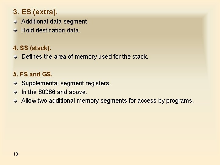 3. ES (extra). Additional data segment. Hold destination data. 4. SS (stack). Defines the