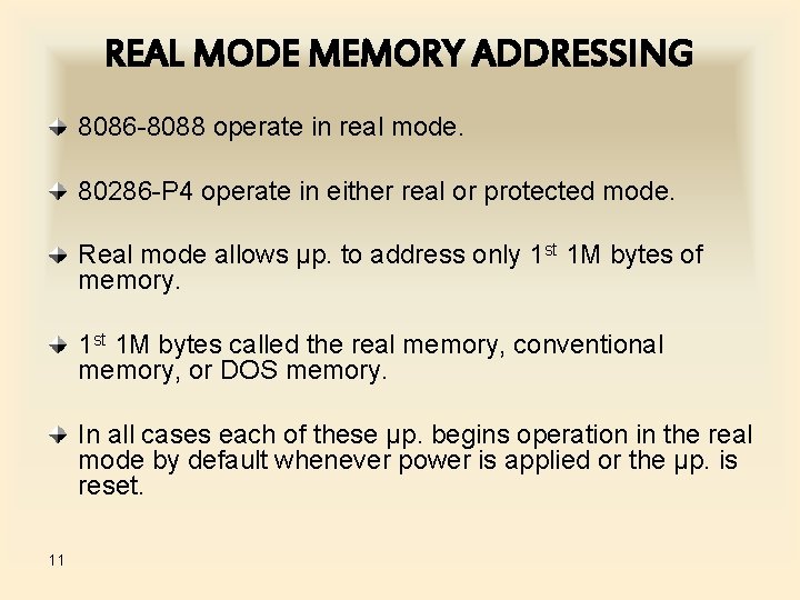 REAL MODE MEMORY ADDRESSING 8086 -8088 operate in real mode. 80286 -P 4 operate