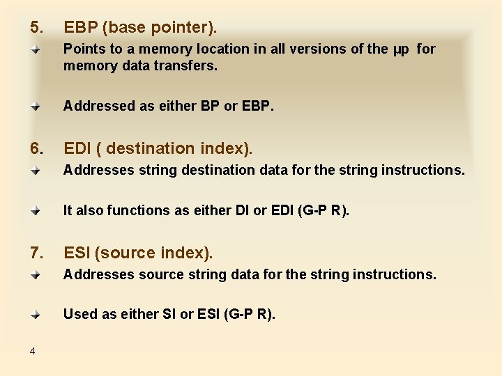 5. EBP (base pointer). Points to a memory location in all versions of the