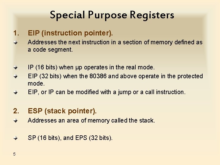 Special Purpose Registers 1. EIP (instruction pointer). Addresses the next instruction in a section