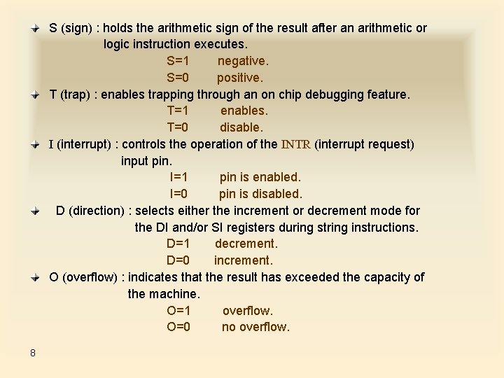 S (sign) : holds the arithmetic sign of the result after an arithmetic or