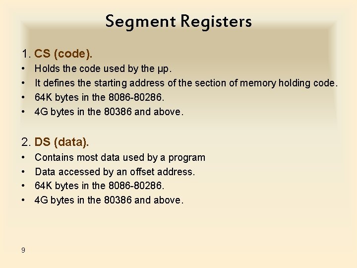 Segment Registers 1. CS (code). • • Holds the code used by the µp.