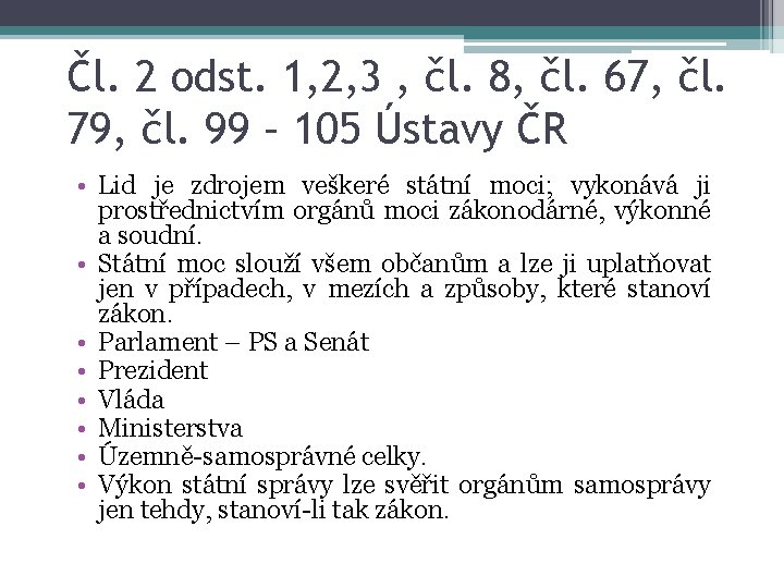 Čl. 2 odst. 1, 2, 3 , čl. 8, čl. 67, čl. 79, čl.