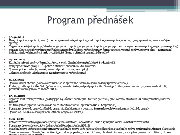 Program přednášek • • 30. 9. 2019 Veřejná správa a správní právo (obecné vymezení