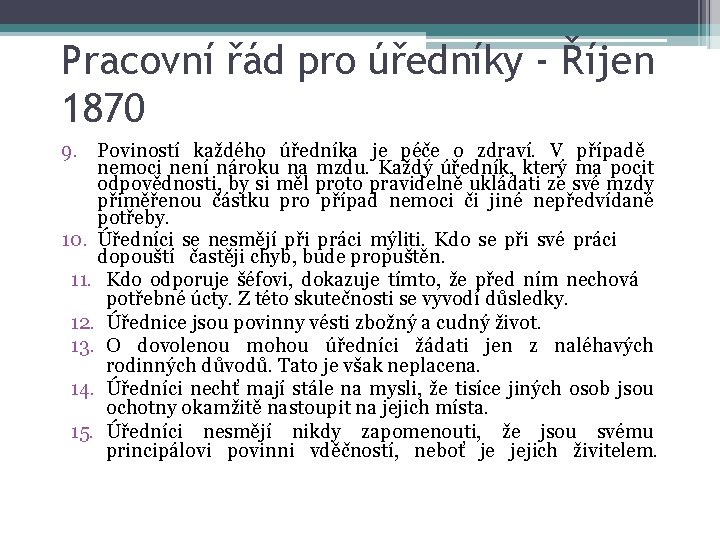 Pracovní řád pro úředníky - Říjen 1870 9. Poviností každého úředníka je péče o