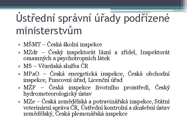 Ústřední správní úřady podřízené ministerstvům • MŠMT – Česká školní inspekce • MZdr –
