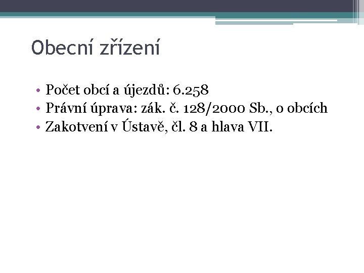 Obecní zřízení • Počet obcí a újezdů: 6. 258 • Právní úprava: zák. č.