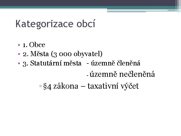 Kategorizace obcí • 1. Obce • 2. Města (3 000 obyvatel) • 3. Statutární