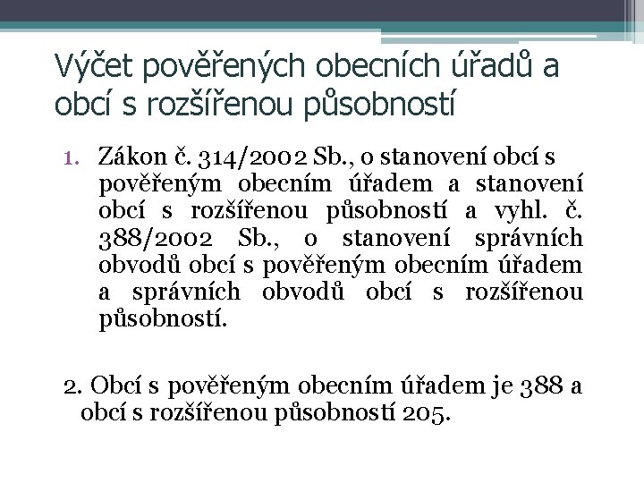 Výčet pověřených obecních úřadů a obcí s rozšířenou působností 1. Zákon č. 314/2002 Sb.