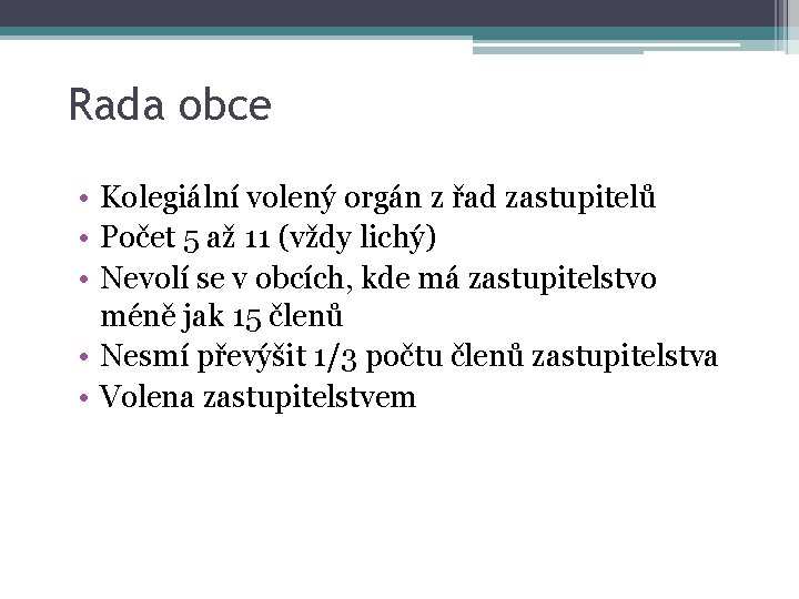 Rada obce • Kolegiální volený orgán z řad zastupitelů • Počet 5 až 11