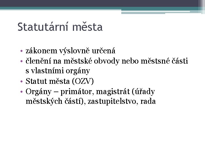 Statutární města • zákonem výslovně určená • členění na městské obvody nebo městsné části