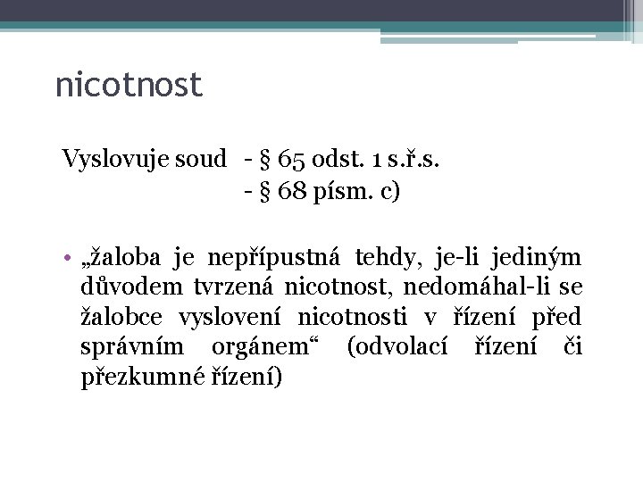 nicotnost Vyslovuje soud - § 65 odst. 1 s. ř. s. - § 68