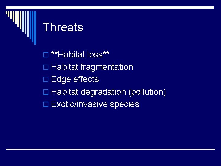 Threats o **Habitat loss** o Habitat fragmentation o Edge effects o Habitat degradation (pollution)