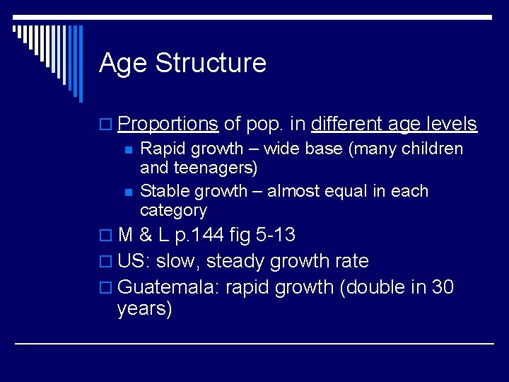 Age Structure o Proportions of pop. in different age levels n Rapid growth –