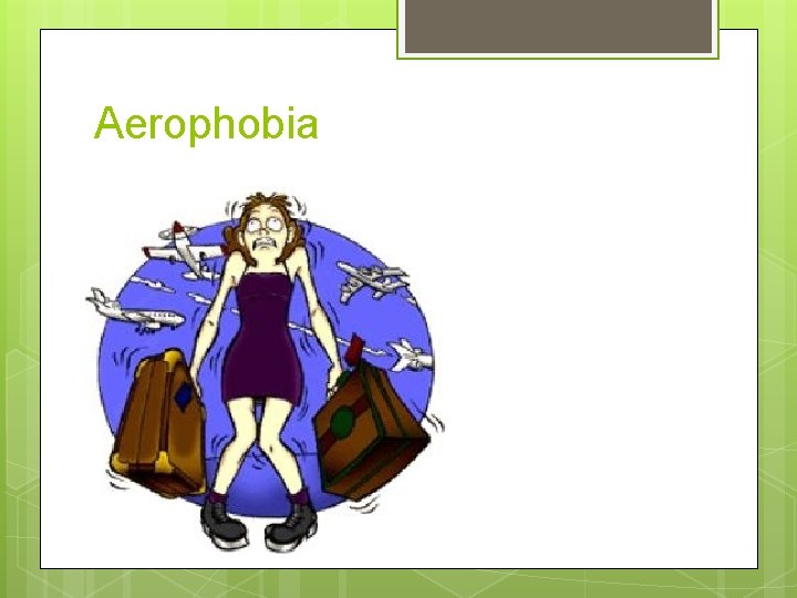 Aerophobia 