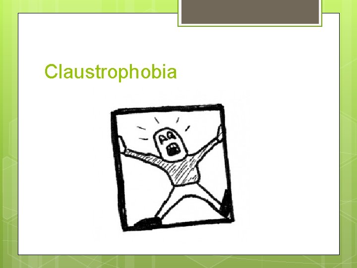 Claustrophobia 