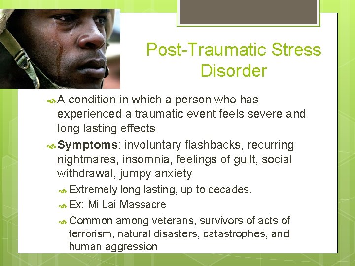 Post-Traumatic Stress Disorder A condition in which a person who has experienced a traumatic