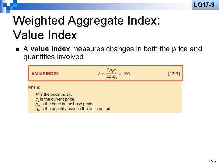 LO 17 -3 Weighted Aggregate Index: Value Index n A value index measures changes