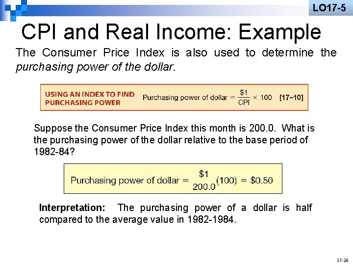 LO 17 -5 CPI and Real Income: Example The Consumer Price Index is also