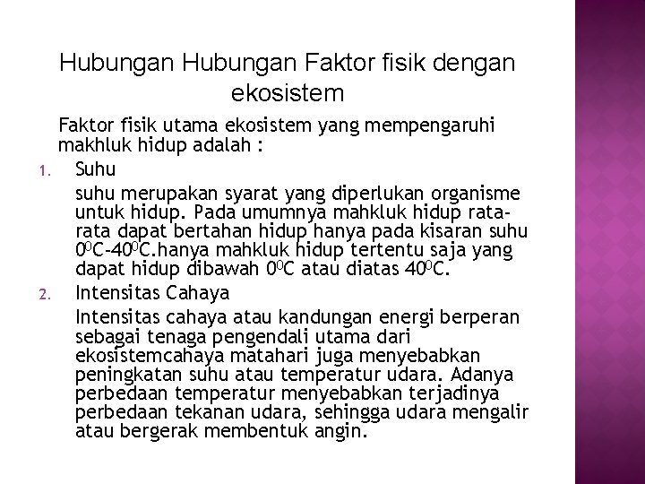 Hubungan Faktor fisik dengan ekosistem 1. 2. Faktor fisik utama ekosistem yang mempengaruhi makhluk