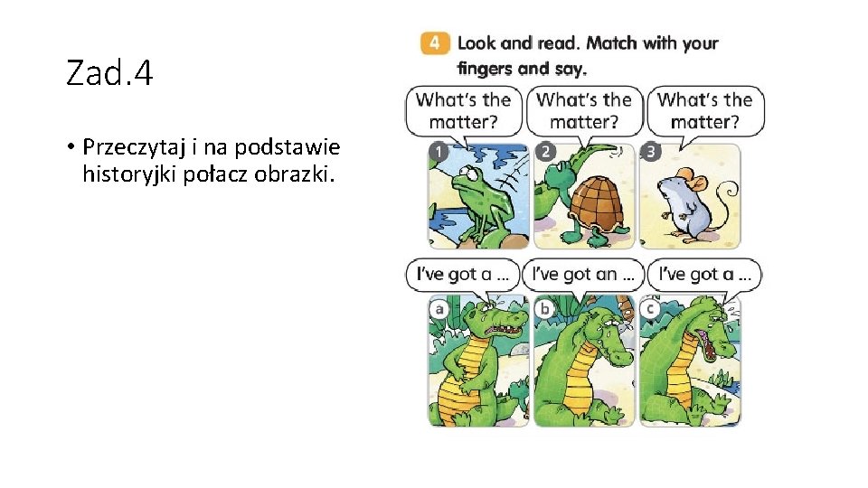 Zad. 4 • Przeczytaj i na podstawie historyjki połacz obrazki. 