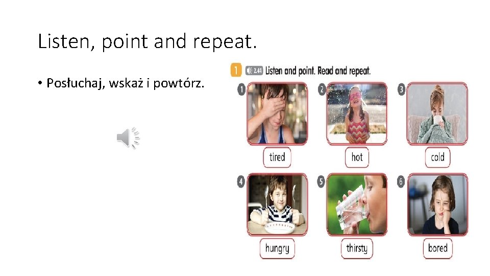 Listen, point and repeat. • Posłuchaj, wskaż i powtórz. 