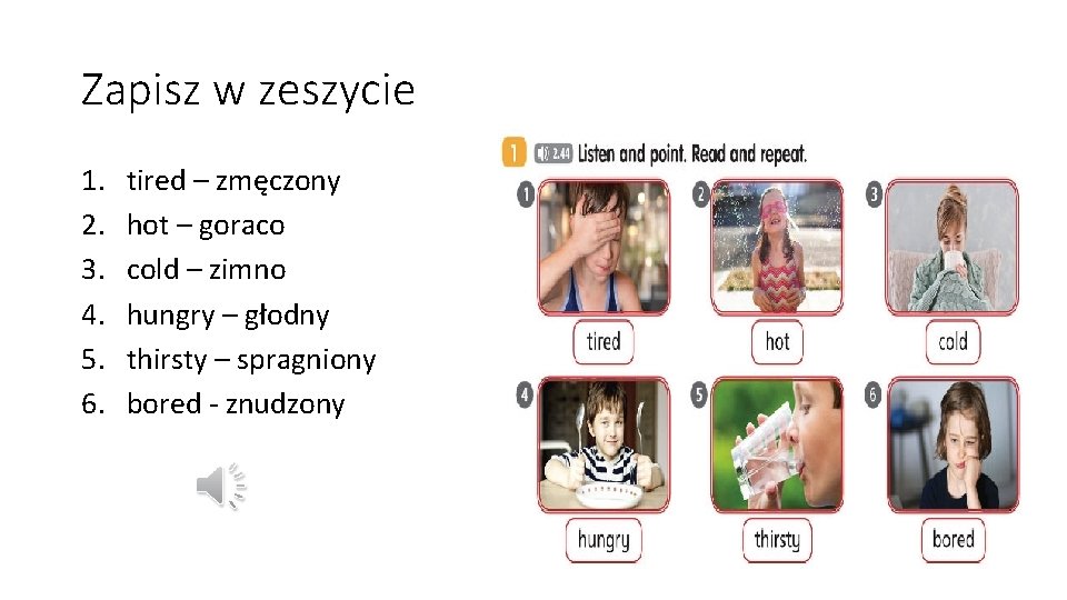 Zapisz w zeszycie 1. 2. 3. 4. 5. 6. tired – zmęczony hot –