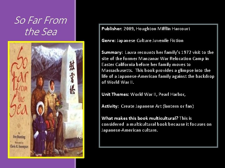 So Far From the Sea Publisher: 2009, Houghton Mifflin Harcourt Genre: Japanese Culture Juvenile