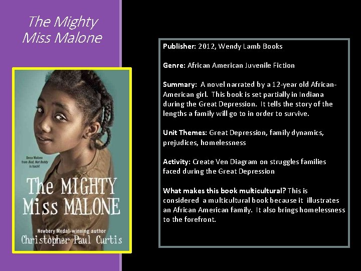 The Mighty Miss Malone Publisher: 2012, Wendy Lamb Books Genre: African American Juvenile Fiction