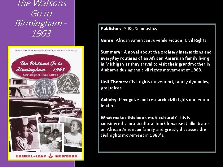 The Watsons Go to Birmingham 1963 Publisher: 2003, Scholastics Genre: African American Juvenile Fiction,