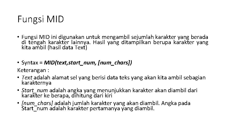 Fungsi MID • Fungsi MID ini digunakan untuk mengambil sejumlah karakter yang berada di