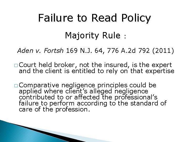 Failure to Read Policy Majority Rule : Aden v. Fortsh 169 N. J. 64,