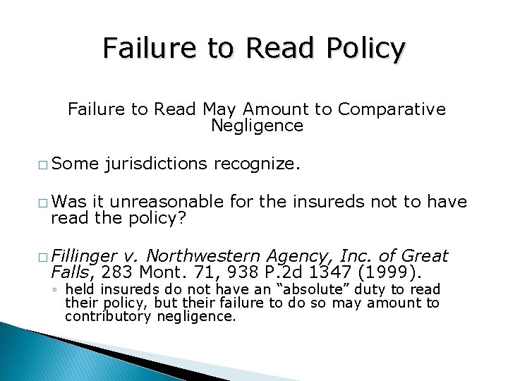 Failure to Read Policy Failure to Read May Amount to Comparative Negligence � Some