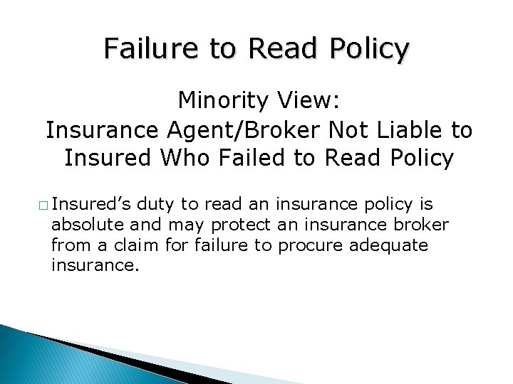 Failure to Read Policy Minority View: Insurance Agent/Broker Not Liable to Insured Who Failed