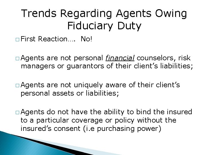 Trends Regarding Agents Owing Fiduciary Duty � First Reaction…. No! � Agents are not