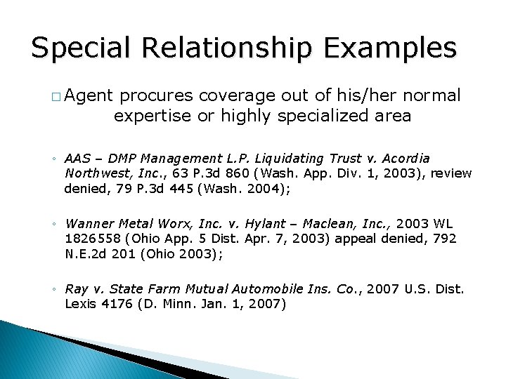 Special Relationship Examples � Agent procures coverage out of his/her normal expertise or highly