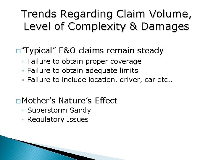 Trends Regarding Claim Volume, Level of Complexity & Damages � “Typical” E&O claims remain