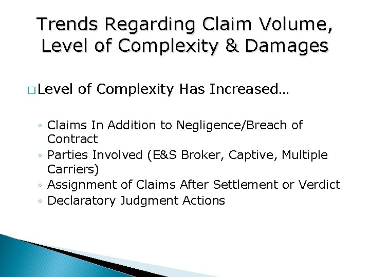 Trends Regarding Claim Volume, Level of Complexity & Damages � Level of Complexity Has
