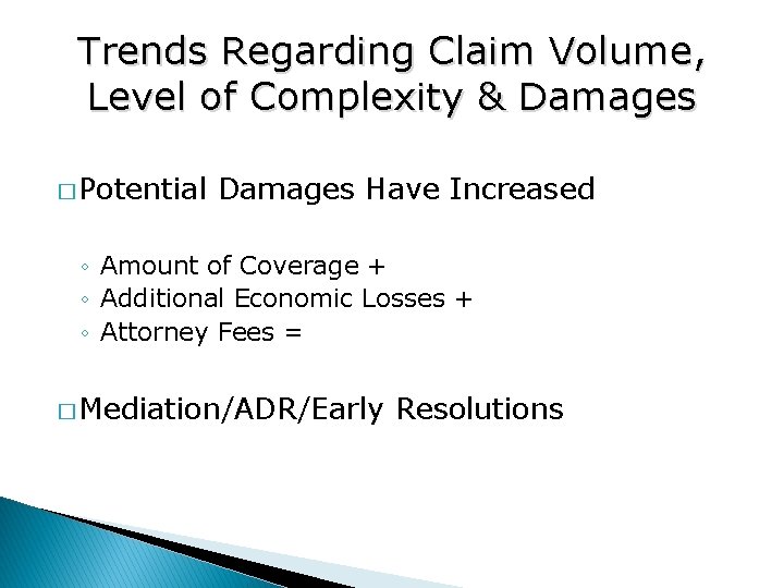 Trends Regarding Claim Volume, Level of Complexity & Damages � Potential Damages Have Increased