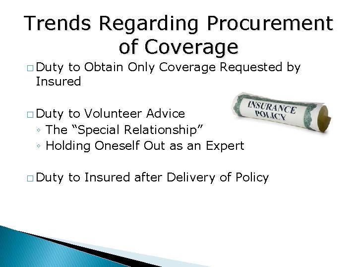 Trends Regarding Procurement of Coverage � Duty to Obtain Only Coverage Requested by Insured