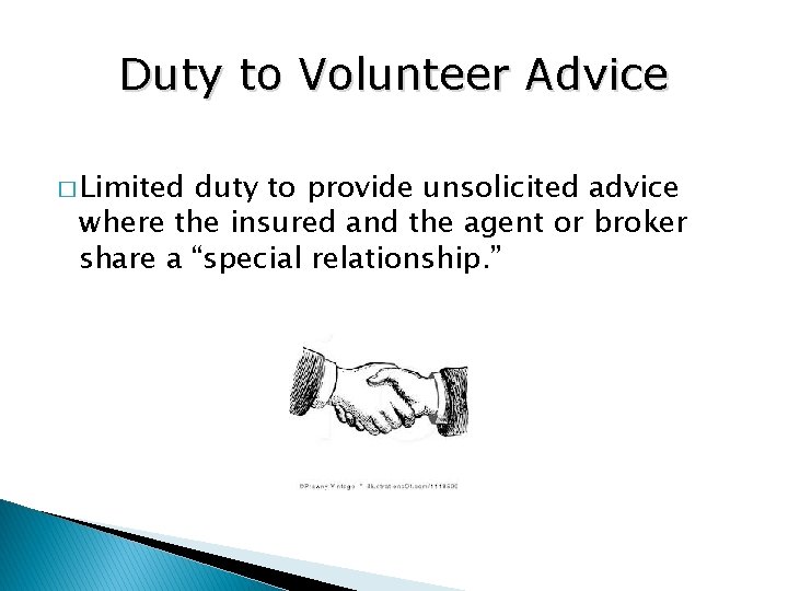 Duty to Volunteer Advice � Limited duty to provide unsolicited advice where the insured
