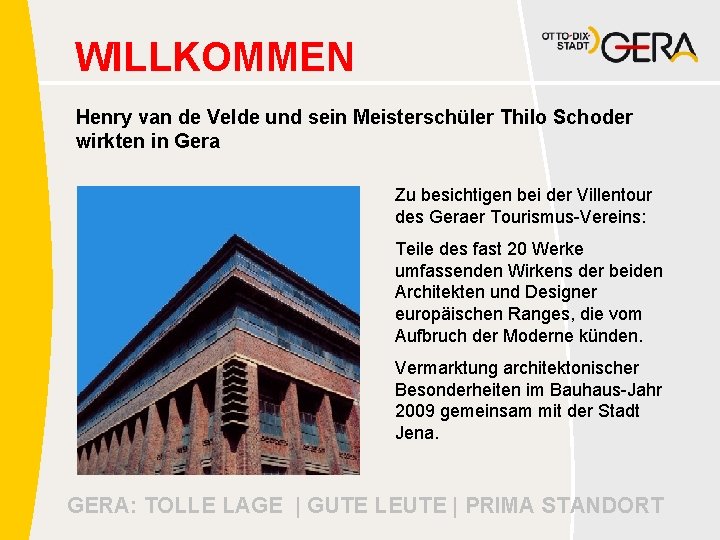 WILLKOMMEN Henry van de Velde und sein Meisterschüler Thilo Schoder wirkten in Gera Zu