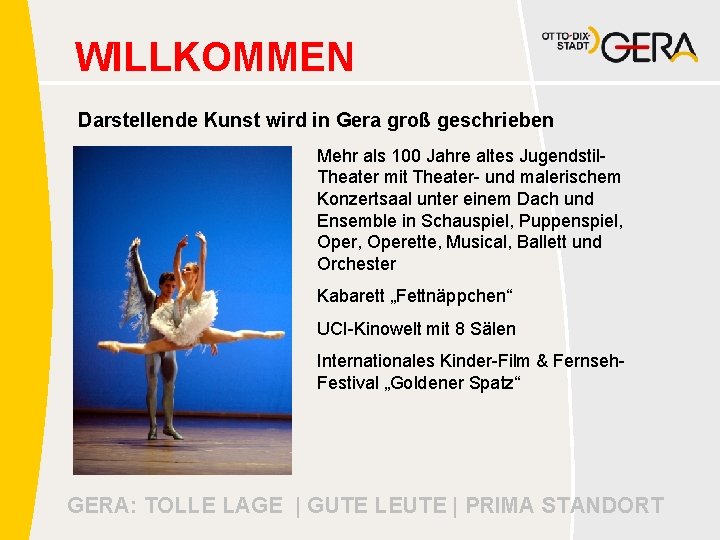 WILLKOMMEN Darstellende Kunst wird in Gera groß geschrieben Mehr als 100 Jahre altes Jugendstil.